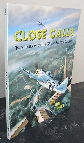 Imagen del vendedor de Close Calls : Two Tours with the 350th Fighter SQ, 353rd Fighter Group a la venta por Midway Book Store (ABAA)