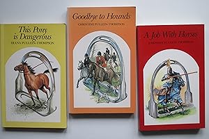 Seller image for This pony is dangerous, with, Goodbye to hounds, with, A job with horses (3 paperbacks) for sale by Aucott & Thomas