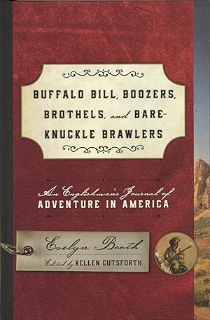 Buffalo Bill, Boozers, Brothels, and Bare-Knuckle Brawlers: An Englishman's Journal of Adventure ...