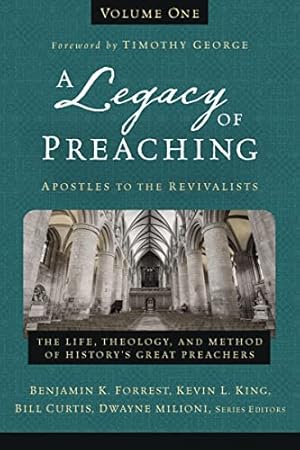 Seller image for Legacy of Preaching, Volume OneApostles to the Revivalists: The Life, Theology, and Method of Historys Great Preachers: 1 for sale by WeBuyBooks