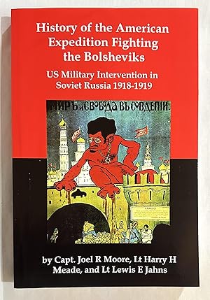 Seller image for History of the American Expedition Fighting the Bolsheviks: US Military Intervention in Soviet Russia 1918-1919 for sale by Bethesda Used Books