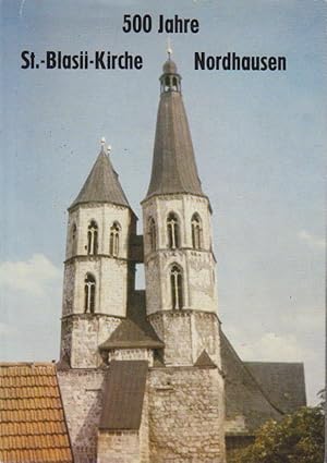 500 Jahre St.-Blasii-Kirche zu Nordhausen. Herausgeber: Gemeindekirchenrat St. Blasii-Petri-Nikolai