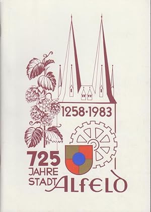 725 Jahre Stadt Alfeld : 1258 - 1983. [Hrsg.: Stadt Alfeld (Leine). Zsstellung: Gerhard Kraus]