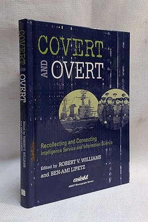 Image du vendeur pour Covert and Overt: Recollecting and Connecting Intelligence Service and Information Science (Asist Monograph Series) mis en vente par Book House in Dinkytown, IOBA