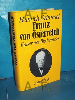 Image du vendeur pour Franz von sterreich : Kaiser des Biedermeier. mis en vente par Antiquarische Fundgrube e.U.