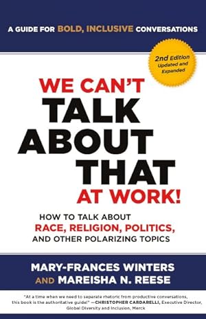 Imagen del vendedor de We Can't Talk About That at Work! : How to Talk About Race, Religion, Politics, and Other Polarizing Topics; A Guide for Bold, Inclusive Conversations a la venta por GreatBookPrices