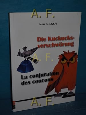 Bild des Verkufers fr Die Kuckucks-Verschwrung = La conjuration des coucous. Jean Greisch, traduction , SoiseM, illustrations zum Verkauf von Antiquarische Fundgrube e.U.