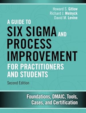 Immagine del venditore per Guide to Lean Six Sigma and Process Improvement for Practitioners and Students : Foundations, DMAIC, Tools, Cases, and Certification venduto da GreatBookPricesUK
