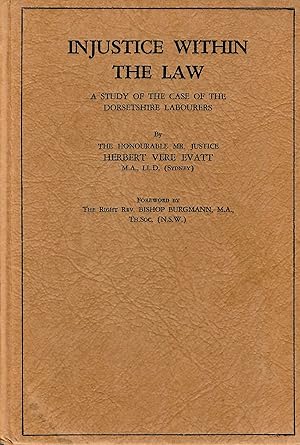 Immagine del venditore per Injustice Within The Law: A Study of the Case of the Dorsetshire Labourers venduto da D. A. Horn Books