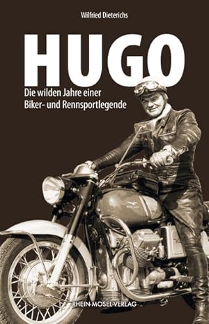 Seller image for Hugo: Die wilden Jahre einer Biker- und Rennsportlegende for sale by buchlando-buchankauf