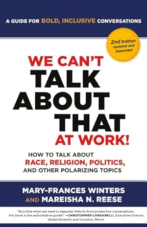 Imagen del vendedor de We Can't Talk About That at Work! : How to Talk About Race, Religion, Politics, and Other Polarizing Topics; A Guide for Bold, Inclusive Conversations a la venta por GreatBookPrices