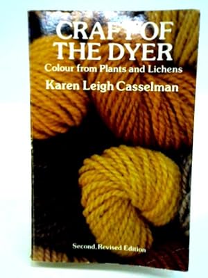 Bild des Verkufers fr Craft of the Dyer: Colour from Plants and Lichens zum Verkauf von World of Rare Books