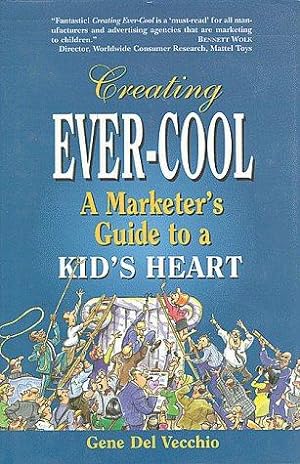 Bild des Verkufers fr Creating Ever-cool: A Marketer's Guide to a Kid's Heart zum Verkauf von WeBuyBooks