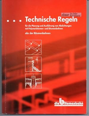 Technische Regeln für die Planung und Ausführung von Abdichtungen mit Polymerbitumen- und Bitumen...