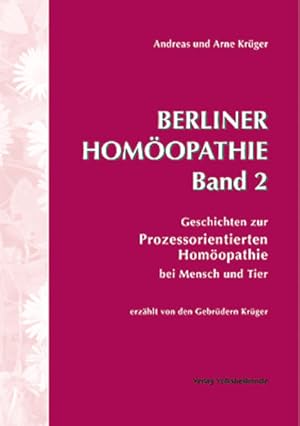 Seller image for Berliner Homopathie Band 2: Geschichten zur Prozessorientierten Homopathie bei Tier und Mensch for sale by Studibuch