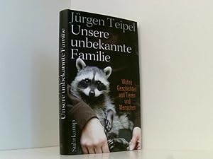 Bild des Verkufers fr Unsere unbekannte Familie: Wahre Geschichten von Tieren und Menschen (suhrkamp taschenbuch) wahre Geschichten von Tieren und Menschen zum Verkauf von Book Broker