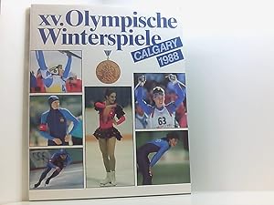 Bild des Verkufers fr Calgary 1988. XV. Olympische Winterspiele hrsg. von d. Ges. zur Frderung d. Olymp. Gedankens in d. DDR zum Verkauf von Book Broker