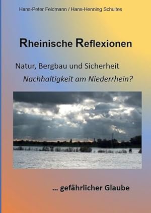 Bild des Verkufers fr Rheinische Reflexionen: Natur, Bergbau und Sicherheit, . gefhrlicher Glaube zum Verkauf von Studibuch