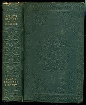 Image du vendeur pour The History of the Saracens Comprising the Lives of Mohammed and His Successors To The Death Of Abdalmelik, The Eleventh Caliph With An Account Of Their Most Remakable Battles, Sieges, Revolts mis en vente par Don's Book Store