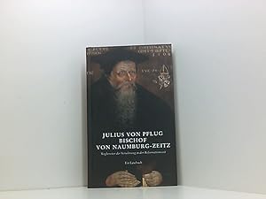 Seller image for Julius von Pflug, Bischof von Naumburg-Zeitz. Wegbereiter der Vershnung in der Reformationszeit. Ein Lesebuch Wegbereiter der Vershnung in der Reformationszeit ; ein Lesebuch for sale by Book Broker