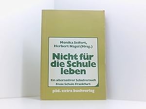 Bild des Verkufers fr Nicht fr die Schule leben. Freie Schule Frankfurt, ein alternativer Schulversuch Freie Schule Frankfurt ; e. alternativer Schulversuch zum Verkauf von Book Broker