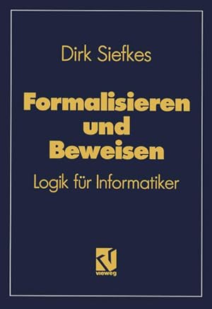 Bild des Verkufers fr Formalisieren und Beweisen: Logik fr Informatiker (Lehrbuch Informatik) (German Edition) zum Verkauf von Studibuch