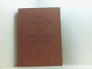 Seller image for Die Starkstromtechnik. Ein Handbuch fr Elektroinstallateure, Elektromechaniker, Elektromaschinenbauer und Elektroingenieure. for sale by Book Broker