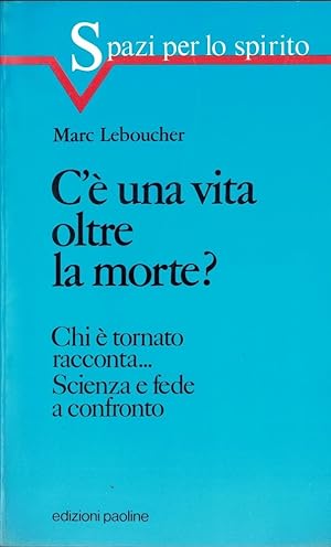 Bild des Verkufers fr C' una vita oltre la morte? Chi  tornato racconta. Scienza e fede a confronto zum Verkauf von MULTI BOOK