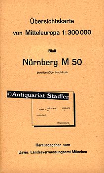 Übersichtskarte von Mitteleuropa. Blatt Nürnberg M 50. Behelfsmäßiger Nachdruck. Bearbeitet v.d. ...