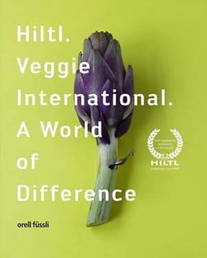 Bild des Verkufers fr Hiltl. Veggie International. A World of Difference. zum Verkauf von Studibuch