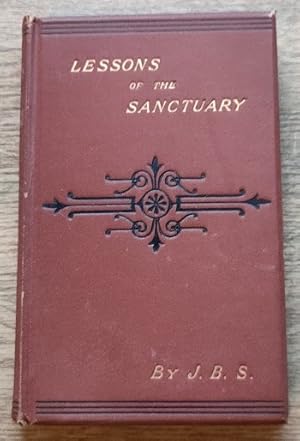 Lessons of the Sanctuary: being Notes of Lectures