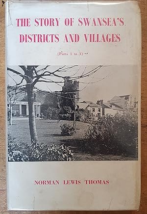 Bild des Verkufers fr THE STORY OF SWANSEA'S DISTRICTS AND VILLAGES ( Parts 1 to 3) zum Verkauf von Uncle Peter's Books