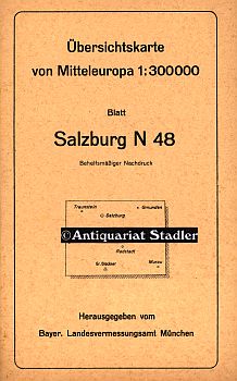 Übersichtskarte von Mitteleuropa. Blatt Salzburg N 48. Behelfsmäßiger Nachdruck. Bearbeitet v.d. ...