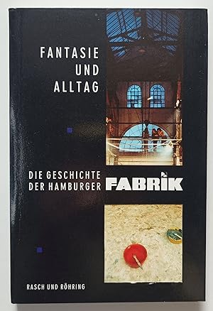 Fantasie und Alltag - Die Geschichte der Hamburger FABRIK.