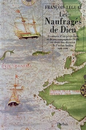 Image du vendeur pour Les Naufrages de Dieu. Aventures d'un protestant et de ses compagnons exiles ed deu ile desertes de l'ocean Indien 1690-1698. mis en vente par FIRENZELIBRI SRL