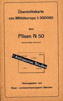 Übersichtskarte von Mitteleuropa. Blatt Pilsen N 50. Behelfsmäßiger Nachdruck. Bearbeitet 1913. E...