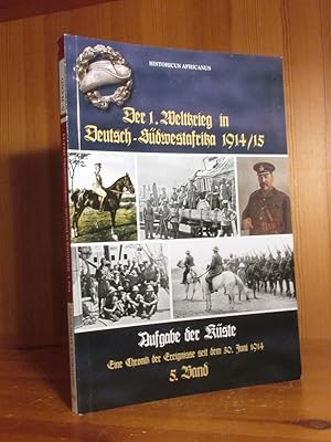 Bild des Verkufers fr Der 1. Weltkrieg in Deutsch-Sdwestafrika 1914/15. Eine Chronik der Ereignisse seit dem 30. Juni 1914, Bd. 5: Aufgabe der Kste. Marginal berarbeitet, mit Fotos und einem Register versehen und herausgegeben von Bernd Kroemer. zum Verkauf von Das Konversations-Lexikon