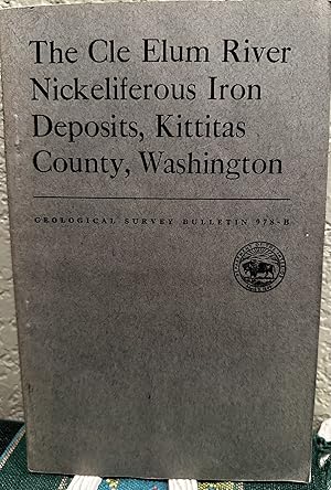 Seller image for The Cle Elum River nickeliferous iron deposits, Kittitas County, Washington for sale by Crossroads Books