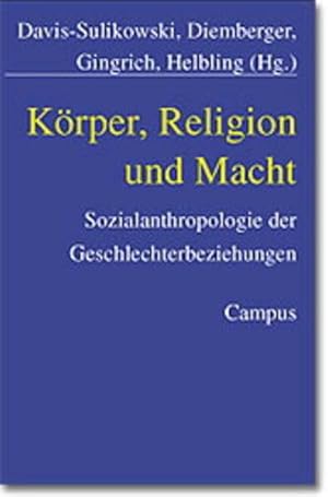 Imagen del vendedor de Krper, Religion und Macht: Sozialanthropologie der Geschlechterbeziehungen a la venta por Antiquariat Buchkauz