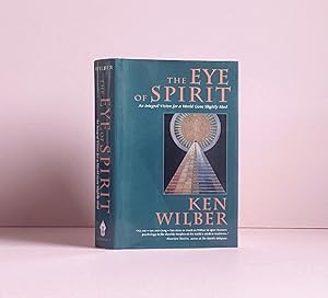 Eye of Spirit: an Integral Vision for a World Gone Slightly Mad