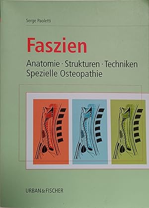 Faszien : Anatomie, Strukturen, Techniken, spezielle Osteopathie. [Übers.: Gudrun Meddeb ; Udo In...