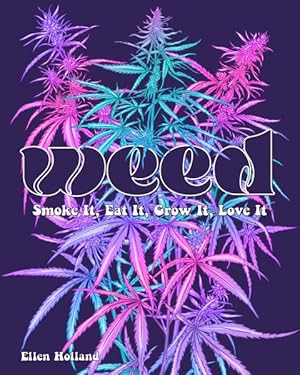 Bild des Verkufers fr Weed : Smoke It, Eat It, Grow It, Love It zum Verkauf von GreatBookPrices