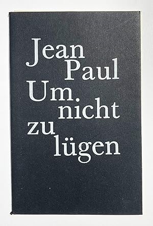 Jean Paul - Um nicht zu lügen