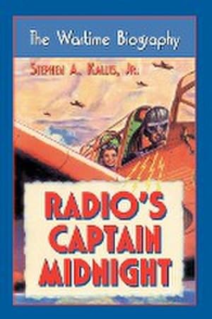 Immagine del venditore per Radio's Captain Midnight : The Wartime Biography venduto da AHA-BUCH GmbH