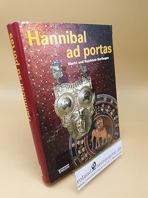 Hannibal ad portas : Macht und Reichtum Karthagos ; [Begleitbuch zur großen Sonderausstellung des...