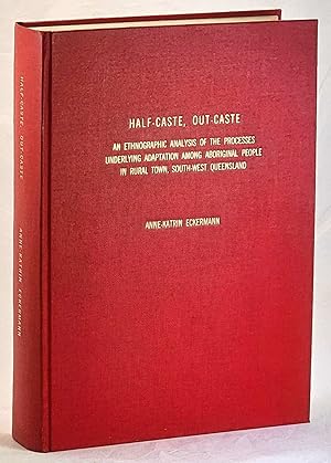 Imagen del vendedor de Half-caste, out-cast : an ethnographic analysis of the processes underlying adaptation among aboriginal people in Rural Town, South-west Queensland a la venta por Muir Books -Robert Muir Old & Rare Books - ANZAAB/ILAB