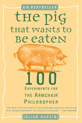 Immagine del venditore per The Pig That Wants to Be Eaten: 100 Experiments for the Armchair Philosopher (Paperback or Softback) venduto da BargainBookStores