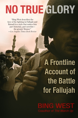 Imagen del vendedor de No True Glory: A Frontline Account of the Battle for Fallujah (Paperback or Softback) a la venta por BargainBookStores