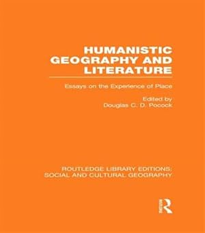 Bild des Verkufers fr Humanistic Geography and Literature : Essays on the Experience of Place zum Verkauf von GreatBookPricesUK