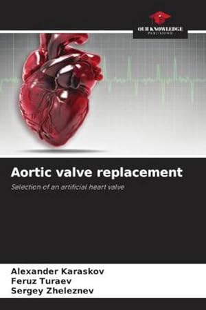 Seller image for Aortic valve replacement : Selection of an artificial heart valve for sale by AHA-BUCH GmbH